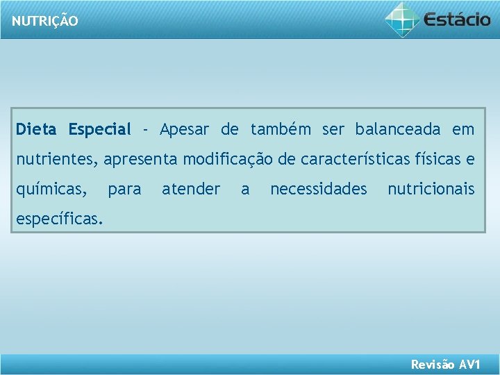 NUTRIÇÃO Dieta Especial - Apesar de também ser balanceada em nutrientes, apresenta modificação de