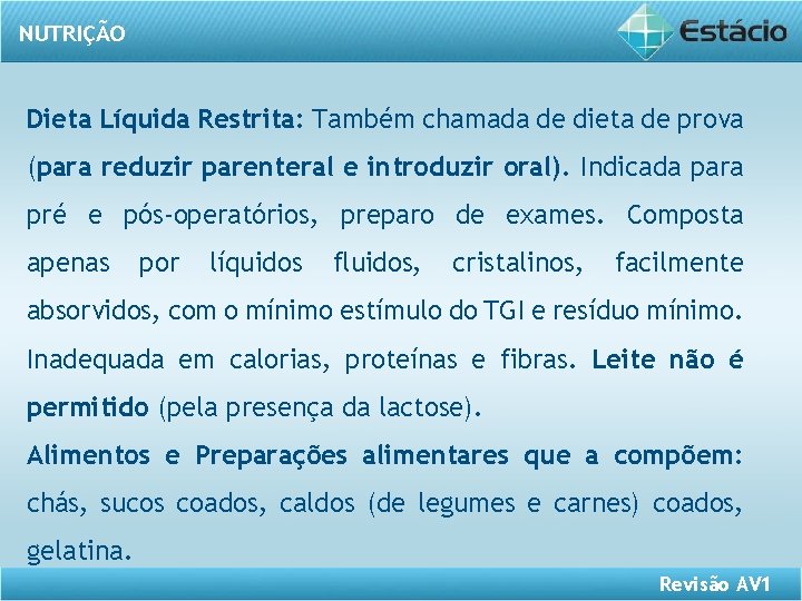 NUTRIÇÃO Dieta Líquida Restrita: Também chamada de dieta de prova (para reduzir parenteral e