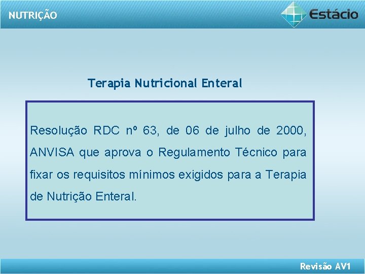 NUTRIÇÃO Terapia Nutricional Enteral Resolução RDC nº 63, de 06 de julho de 2000,