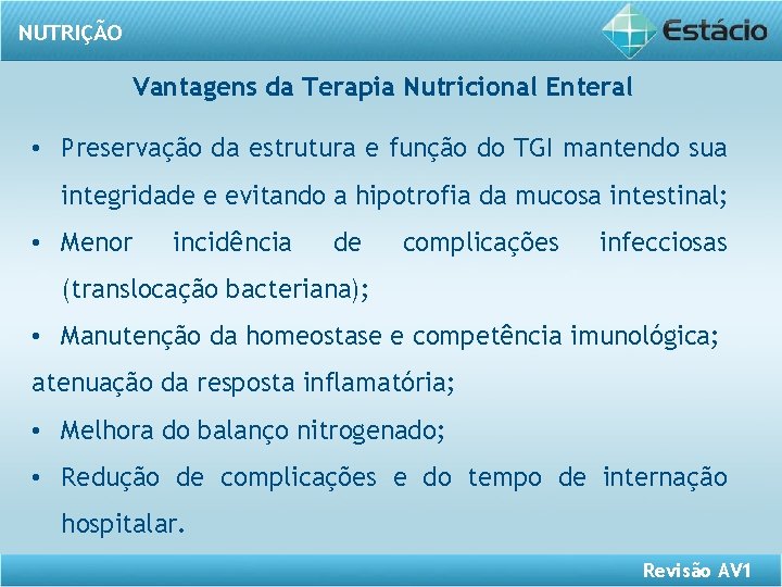 NUTRIÇÃO Vantagens da Terapia Nutricional Enteral • Preservação da estrutura e função do TGI