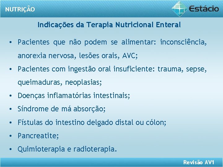 NUTRIÇÃO Indicações da Terapia Nutricional Enteral • Pacientes que não podem se alimentar: inconsciência,