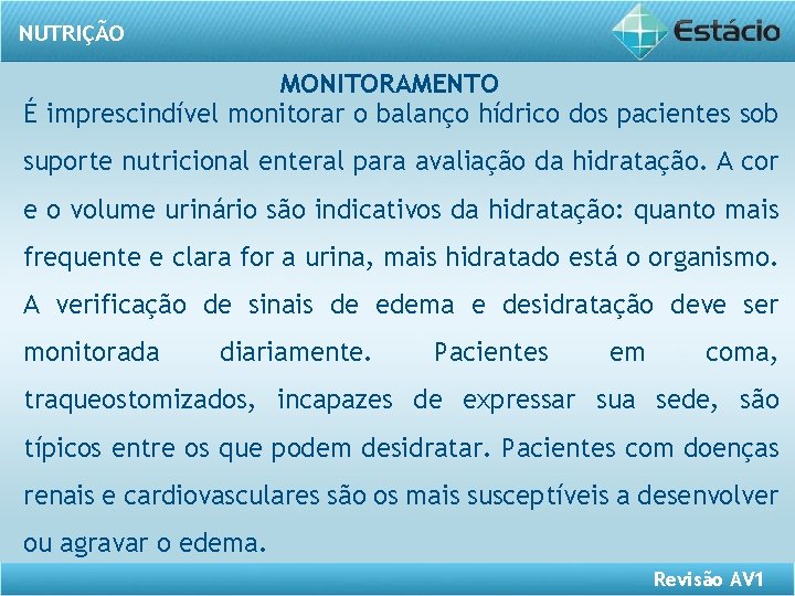 NUTRIÇÃO MONITORAMENTO É imprescindível monitorar o balanço hídrico dos pacientes sob suporte nutricional enteral