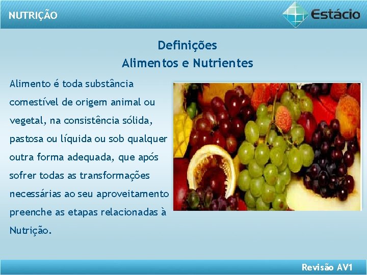 NUTRIÇÃO Definições Alimentos e Nutrientes Alimento é toda substância comestível de origem animal ou