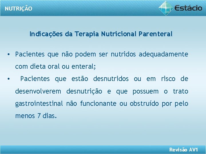 NUTRIÇÃO Indicações da Terapia Nutricional Parenteral • Pacientes que não podem ser nutridos adequadamente