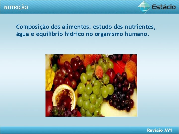 NUTRIÇÃO Composição dos alimentos: estudo dos nutrientes, água e equilíbrio hídrico no organismo humano.