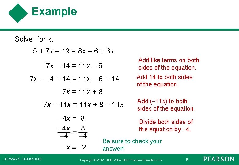 Example Solve for x. 5 + 7 x 19 = 8 x 6 +