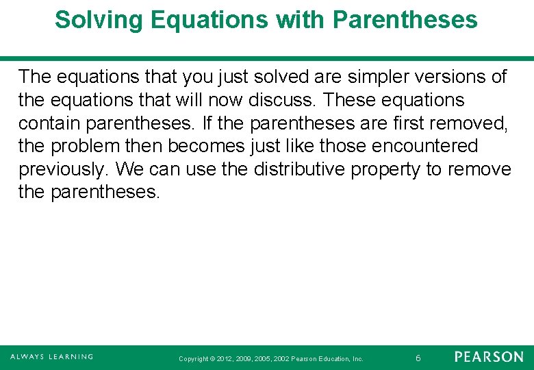 Solving Equations with Parentheses The equations that you just solved are simpler versions of