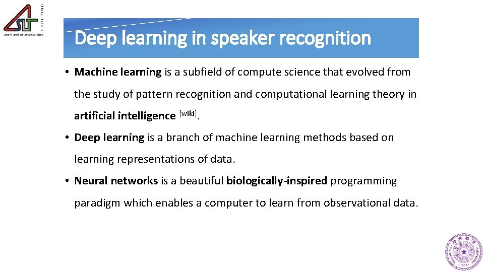 Deep learning in speaker recognition • Machine learning is a subfield of compute science