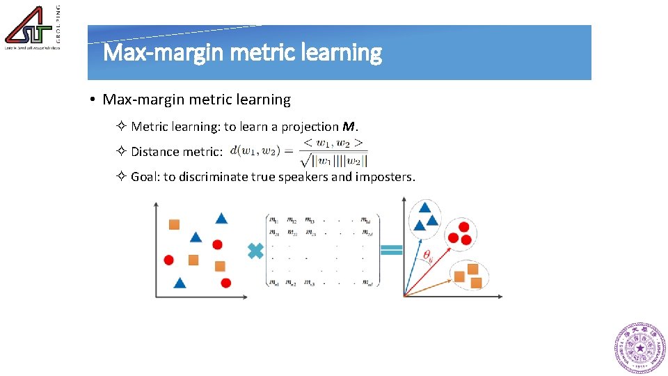 Max-margin metric learning • Max-margin metric learning ² Metric learning: to learn a projection