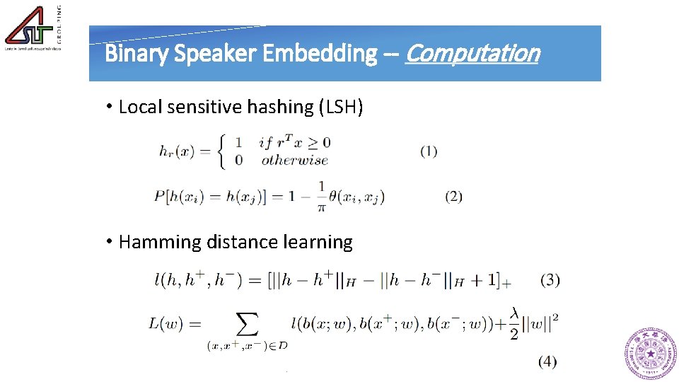 Binary Speaker Embedding -- Computation • Local sensitive hashing (LSH) • Hamming distance learning