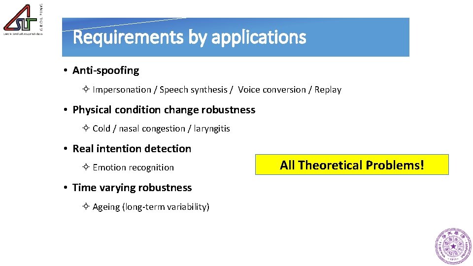 Requirements by applications • Anti-spoofing ² Impersonation / Speech synthesis / Voice conversion /