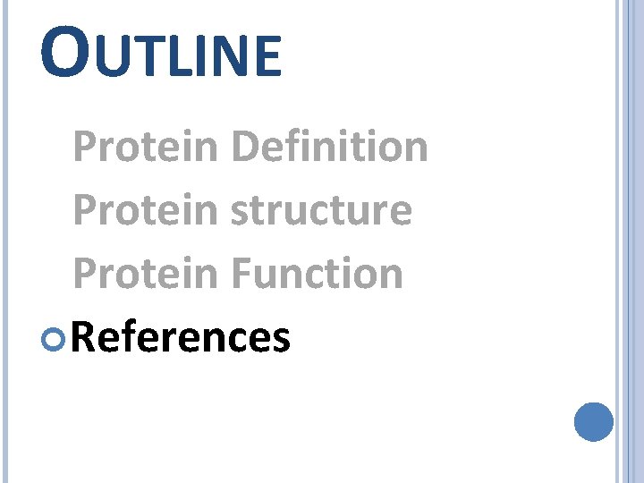 OUTLINE Protein Definition Protein structure Protein Function References 