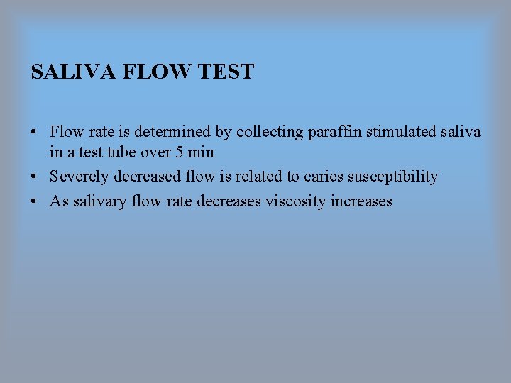 SALIVA FLOW TEST • Flow rate is determined by collecting paraffin stimulated saliva in