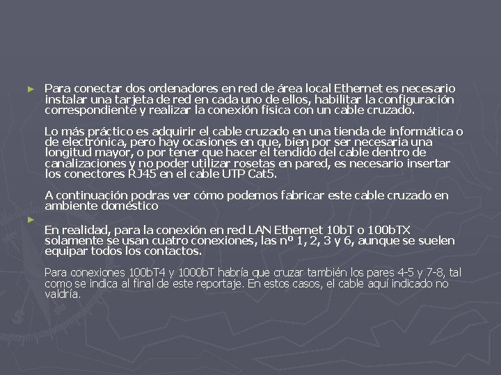 ► Para conectar dos ordenadores en red de área local Ethernet es necesario instalar