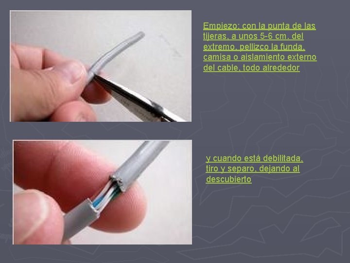 Empiezo: con la punta de las tijeras, a unos 5 -6 cm. del extremo, Empiezo: con la punta de las tijeras, a unos 5 -6 cm. del extremo,