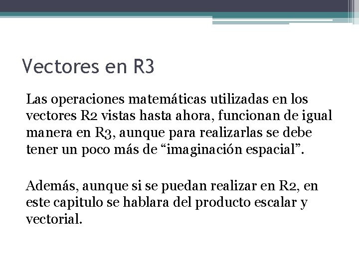 Vectores en R 3 Las operaciones matemáticas utilizadas en los vectores R 2 vistas