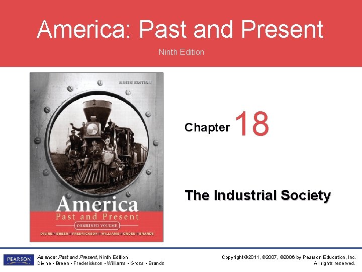 America: Past and Present Ninth Edition Chapter 18 The Industrial Society America: Past and