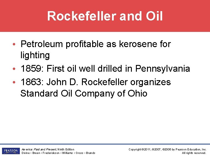 Rockefeller and Oil • Petroleum profitable as kerosene for lighting • 1859: First oil