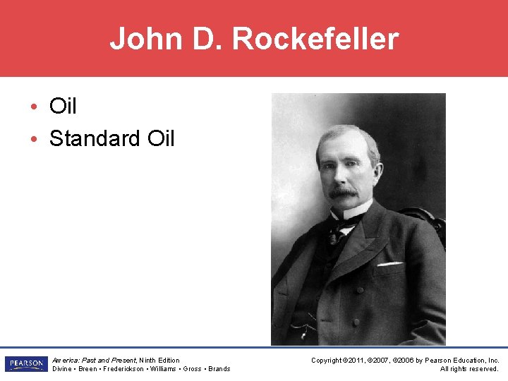 John D. Rockefeller • Oil • Standard Oil America: Past and Present, Ninth Edition