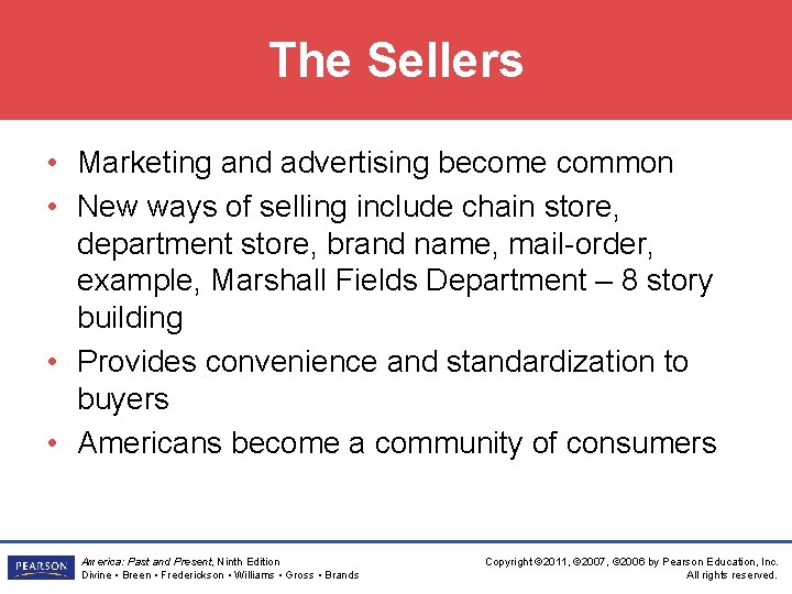 The Sellers • Marketing and advertising become common • New ways of selling include