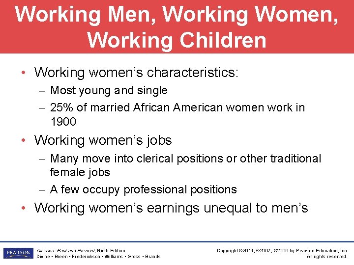 Working Men, Working Women, Working Children • Working women’s characteristics: – Most young and