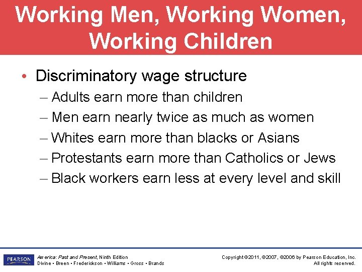 Working Men, Working Women, Working Children • Discriminatory wage structure – Adults earn more