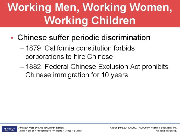 Working Men, Working Women, Working Children • Chinese suffer periodic discrimination – 1879: California