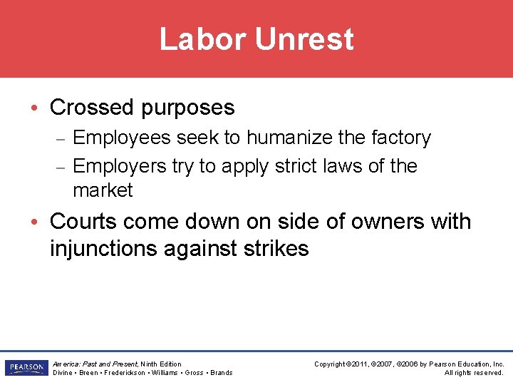 Labor Unrest • Crossed purposes – – Employees seek to humanize the factory Employers