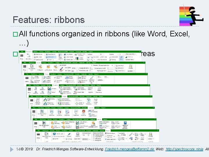 Features: ribbons � All functions organized in ribbons (like Word, Excel, …) � special