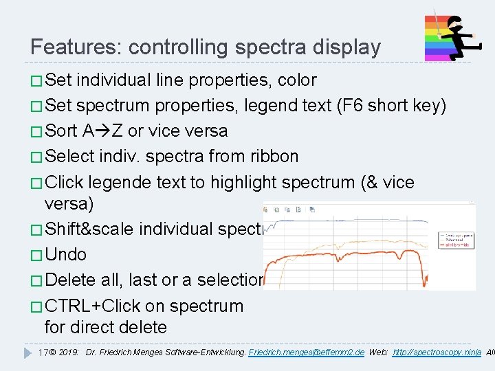 Features: controlling spectra display � Set individual line properties, color � Set spectrum properties,