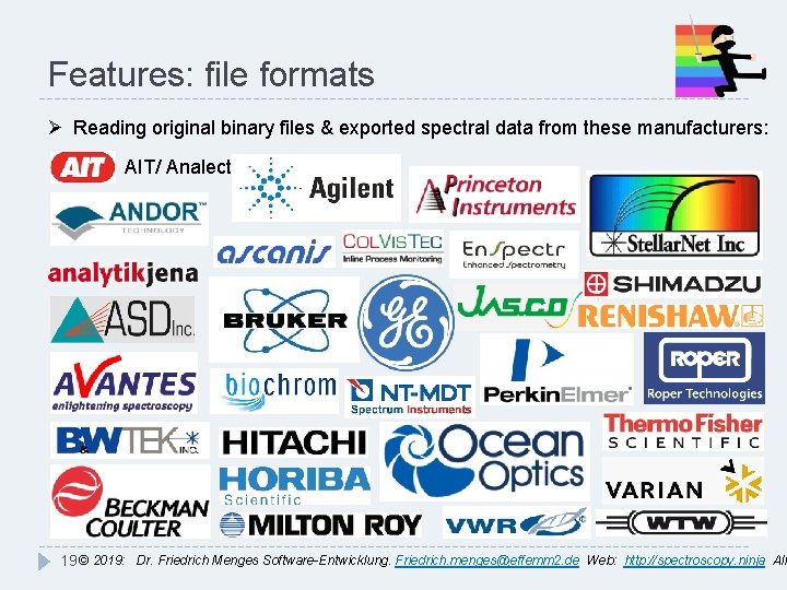 Features: file formats Ø Reading original binary files & exported spectral data from these