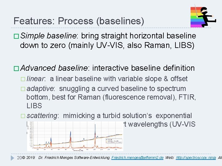 Features: Process (baselines) � Simple baseline: bring straight horizontal baseline down to zero (mainly