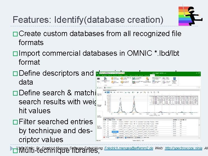 Features: Identify(database creation) � Create custom databases from all recognized file formats � Import