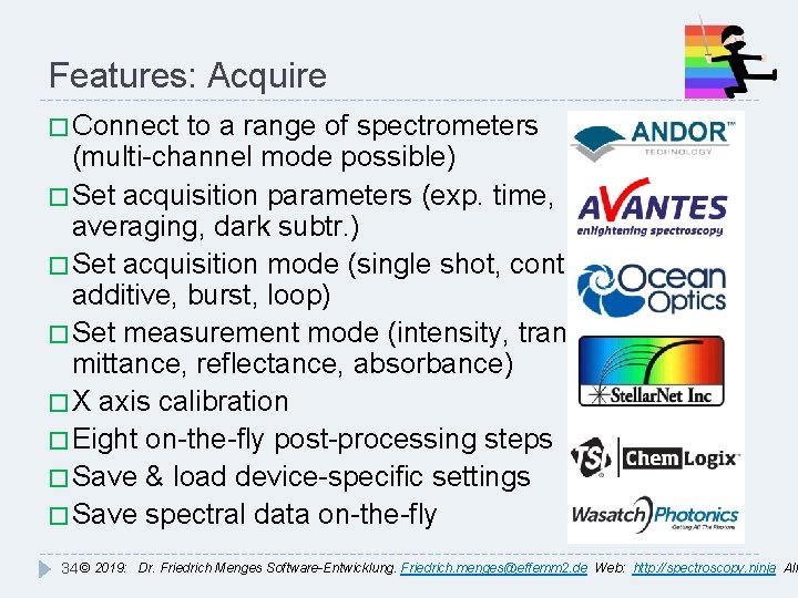 Features: Acquire � Connect to a range of spectrometers (multi-channel mode possible) � Set