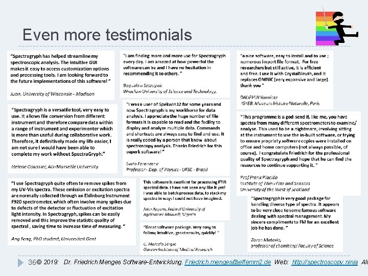 Even more testimonials 36 © 2019: Dr. Friedrich Menges Software-Entwicklung. Friedrich. menges@effemm 2. de