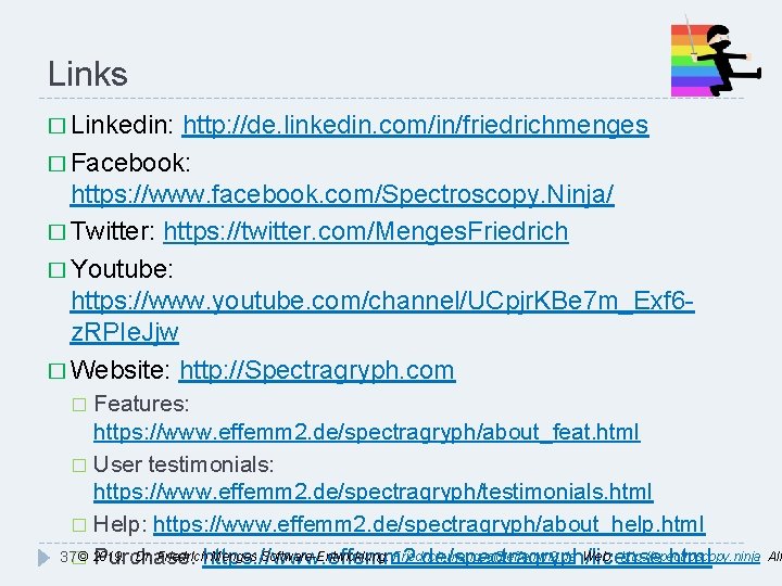 Links � Linkedin: http: //de. linkedin. com/in/friedrichmenges � Facebook: https: //www. facebook. com/Spectroscopy. Ninja/