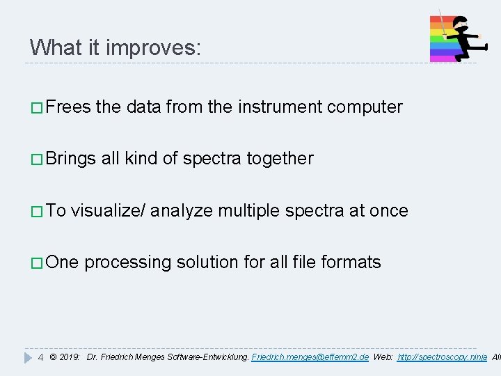 What it improves: � Frees the data from the instrument computer � Brings �