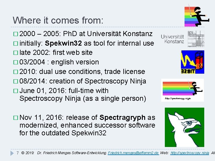 Where it comes from: � 2000 – 2005: Ph. D at Universität Konstanz �