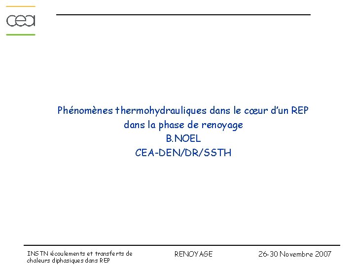 Phénomènes thermohydrauliques dans le cœur d’un REP dans la phase de renoyage B. NOEL