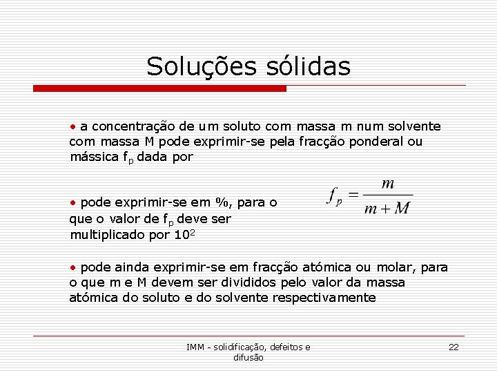 Soluções sólidas • a concentração de um soluto com massa m num solvente com Soluções sólidas • a concentração de um soluto com massa m num solvente com