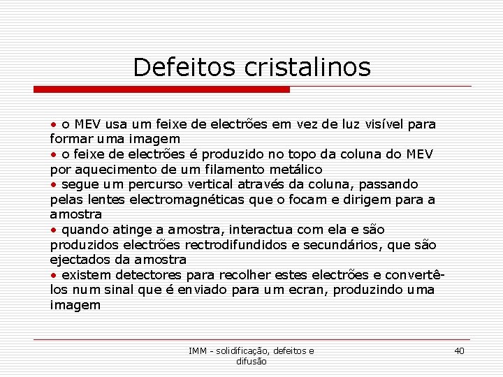 Defeitos cristalinos • o MEV usa um feixe de electrões em vez de luz Defeitos cristalinos • o MEV usa um feixe de electrões em vez de luz