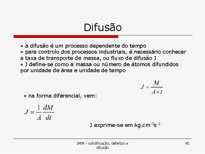 Difusão • a difusão é um processo dependente do tempo • para controlo dos Difusão • a difusão é um processo dependente do tempo • para controlo dos