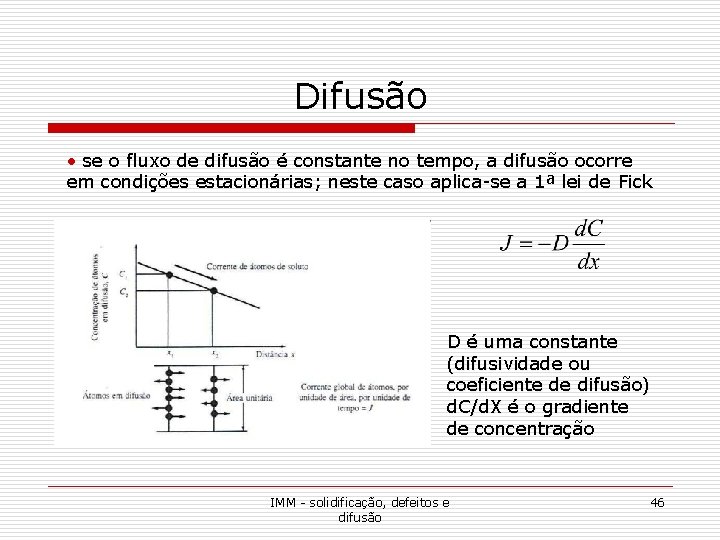 Difusão • se o fluxo de difusão é constante no tempo, a difusão ocorre Difusão • se o fluxo de difusão é constante no tempo, a difusão ocorre