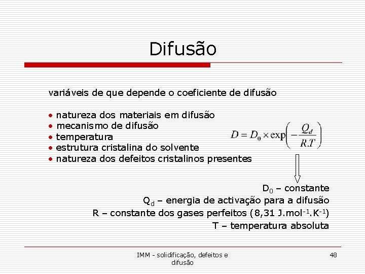 Difusão variáveis de que depende o coeficiente de difusão • natureza dos materiais em Difusão variáveis de que depende o coeficiente de difusão • natureza dos materiais em