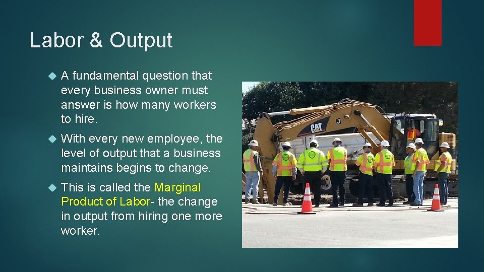 Labor & Output A fundamental question that every business owner must answer is how