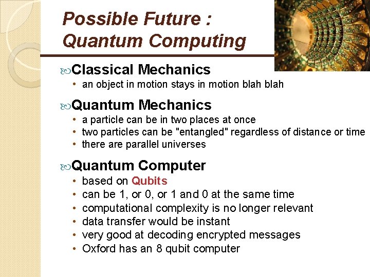 Possible Future : Quantum Computing Classical Mechanics • an object in motion stays in