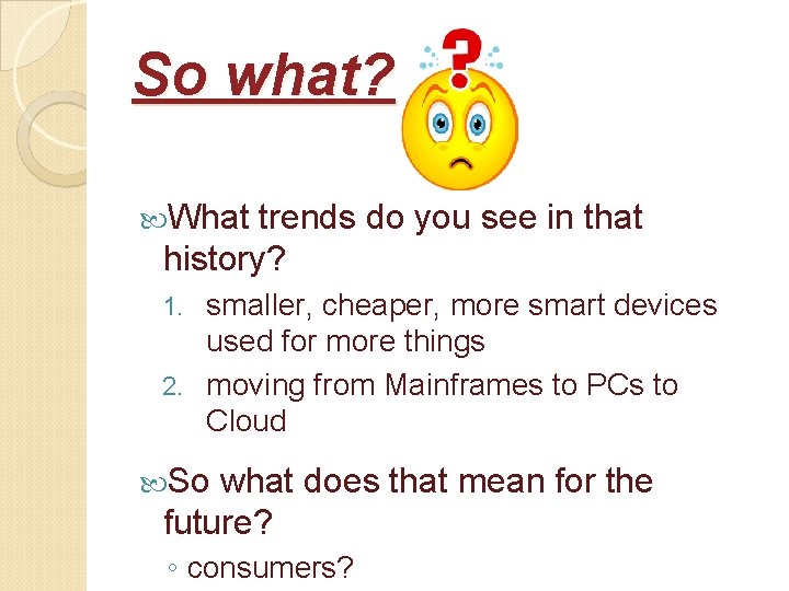 So what? What trends do you see in that history? smaller, cheaper, more smart