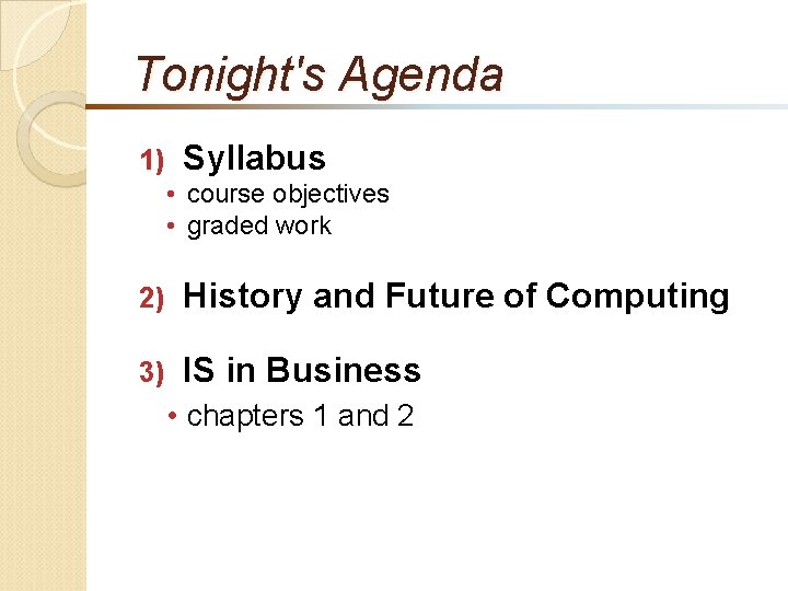 Tonight's Agenda 1) Syllabus • course objectives • graded work 2) History and Future