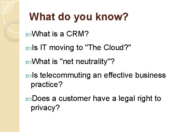 What do you know? What Is is a CRM? IT moving to "The Cloud?