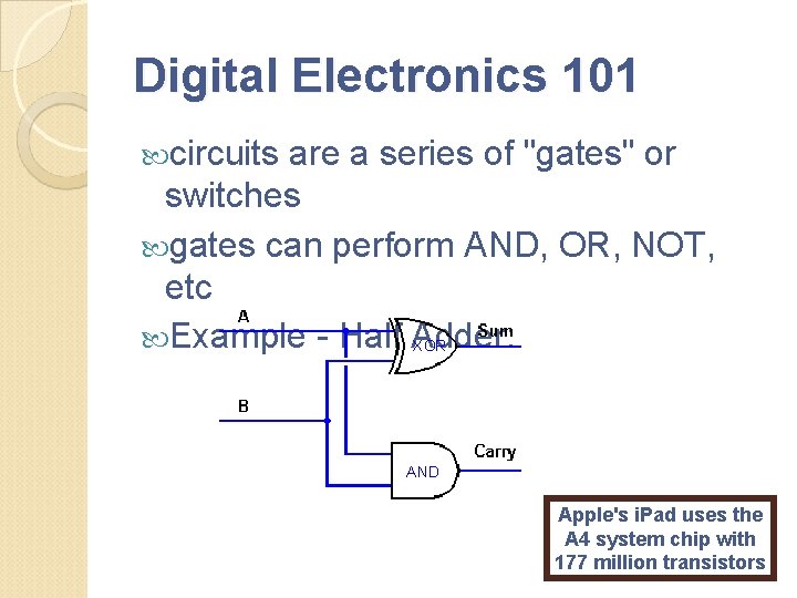 Digital Electronics 101 circuits are a series of "gates" or switches gates can perform